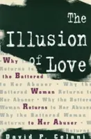 Iluze lásky: Proč se týraná žena vrací k násilníkovi? - The Illusion of Love: Why the Battered Woman Returns to Her Abuser
