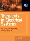 Přechodné jevy v elektrických systémech: Analýza, rozpoznávání a zmírňování následků - Transients in Electrical Systems: Analysis, Recognition, and Mitigation