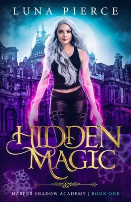 Skrytá magie: Harper Shadow Academy (Kniha první) - Hidden Magic: Harper Shadow Academy (Book One)