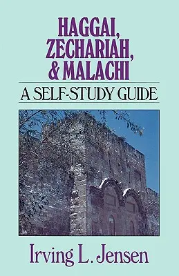 Aggeus, Zachariáš a Malachiáš: Příručka pro samostudium - Haggai, Zechariah, & Malachi: A Self-Study Guide