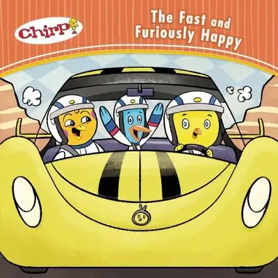 Chirp: Rychle a zběsile šťastný - Chirp: The Fast and Furiously Happy