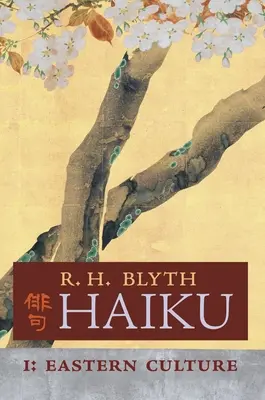 Haiku (svazek I): Východní kultura - Haiku (Volume I): Eastern Culture