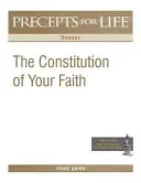 Studijní příručka Předpisy pro život: Ústava tvé víry (Římanům) - Precepts For Life Study Guide: The Constitution of Your Faith (Romans)
