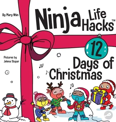 Ninja Life Hacks: 12 dní Vánoc: Dětská kniha o Vánocích s nindži - Ninja Life Hacks 12 Days of Christmas: A Children's Book About Christmas with the Ninjas