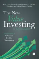 Nové hodnotové investování: Jak aplikovat behaviorální finance na techniky oceňování akcií a vytvořit vítězné portfolio? - The New Value Investing: How to Apply Behavioral Finance to Stock Valuation Techniques and Build a Winning Portfolio