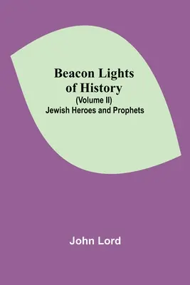 Světla majáku dějin (II. díl): Židovští hrdinové a proroci - Beacon Lights of History (Volume II): Jewish Heroes and Prophets