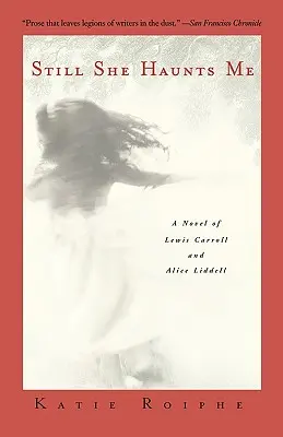 Stále mě straší: Román o Lewisi Carrollovi a Alici Liddellové - Still She Haunts Me: A Novel of Lewis Carroll and Alice Liddell