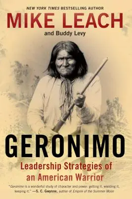 Geronimo: Vůdčí strategie amerického válečníka - Geronimo: Leadership Strategies of an American Warrior