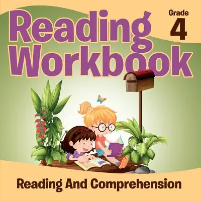 Pracovní sešit ke čtení pro 4. ročník: Čtení a porozumění (Čítanky) - Grade 4 Reading Workbook: Reading And Comprehension (Reading Books)