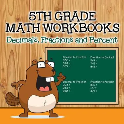 Pracovní sešity k matematice pro 5. třídu: Desetinná čísla, zlomky a procenta - Fifth Grade Math Workbooks: Decimals, Fractions and Percent