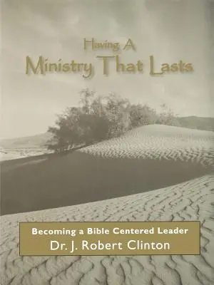 Mít službu, která vydrží - tím, že se stanete vedoucím zaměřeným na Bibli - Having A Ministry That Lasts--By Becoming A Bible Centered Leader