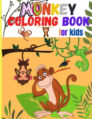 Opičí omalovánky pro děti: Dětská kniha aktivit pro chlapce a dívky ve věku 4-8 let: Úžasné omalovánky roztomilých opiček. - Monkey Coloring Book for Kids: Amazing Coloring Images Of Cute Monkey Children Activity Book For Boys & Girls Ages 4-8