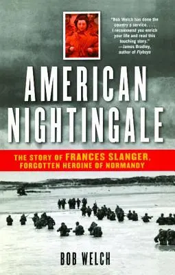 Americký slavík: Příběh Frances Slangerové, zapomenuté hrdinky z Normandie - American Nightingale: The Story of Frances Slanger, Forgotten Heroine of Normandy