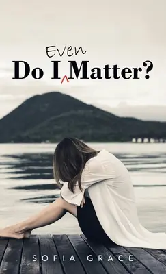 Záleží na mně vůbec? - Do I Even Matter?
