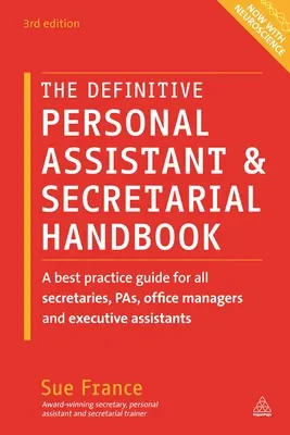The Definitive Personal Assistant & Secretarial Handbook: Příručka osvědčených postupů pro všechny sekretářky, asistentky, vedoucí kanceláří a výkonné asistentky. - The Definitive Personal Assistant & Secretarial Handbook: A Best Practice Guide for All Secretaries, Pas, Office Managers and Executive Assistants