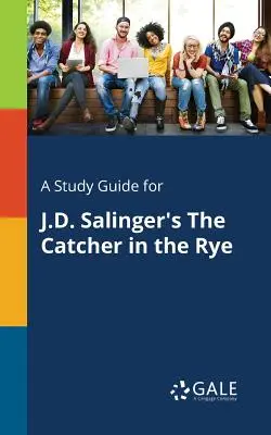 Studijní příručka k románu J. D. Salingera Kdo chytá v žitě - A Study Guide for J.D. Salinger's The Catcher in the Rye