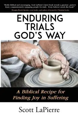 Vydržet zkoušky po Božím způsobu: Biblický recept, jak najít radost v utrpení - Enduring Trials God's Way: A Biblical Recipe for Finding Joy in Suffering