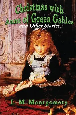 Vánoce s Annou ze Zeleného štítu a další příběhy - Christmas with Anne of Green Gables and Other Stories