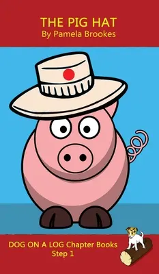The Pig Hat Chapter Book: (Step 1) Sound Out Books (systematic decodable) Pomáhá rozvíjejícím se čtenářům, včetně těch s dyslexií, naučit se číst - The Pig Hat Chapter Book: (Step 1) Sound Out Books (systematic decodable) Help Developing Readers, including Those with Dyslexia, Learn to Read
