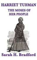 Harriet Tubmanová, Mojžíš svého lidu - Harriet Tubman, the Moses of Her People