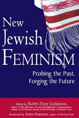 Nový židovský feminismus: Zkoumání minulosti, vytváření budoucnosti - New Jewish Feminism: Probing the Past, Forging the Future