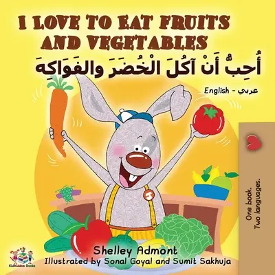 Rád jím ovoce a zeleninu (anglicko-arabská dvojjazyčná kniha) - I Love to Eat Fruits and Vegetables (English Arabic Bilingual Book)