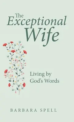 Výjimečná manželka: Život podle Božích slov - The Exceptional Wife: Living by God's Words