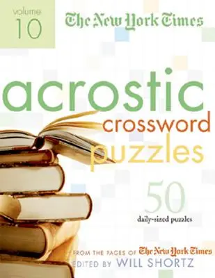 The New York Times Acrostic Huzzles Volume 10: 50 Engaging Acrostics from the Pages of the New York Times (Akrostichové hádanky New York Times: 50 poutavých akrostichů ze stránek New York Times) - The New York Times Acrostic Puzzles Volume 10: 50 Engaging Acrostics from the Pages of the New York Times