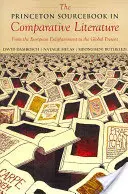 The Princeton Sourcebook in Comparative Literature: Od evropského osvícenství po globální současnost - The Princeton Sourcebook in Comparative Literature: From the European Enlightenment to the Global Present