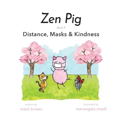 Zenové prasátko: Vzdálenost, masky a laskavost - Zen Pig: Distance, Masks & Kindness