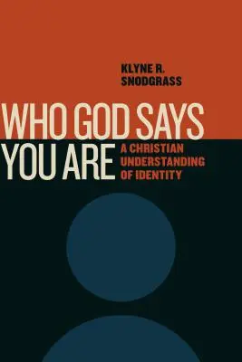 Kdo Bůh říká, že jsi: Křesťanské chápání identity - Who God Says You Are: A Christian Understanding of Identity