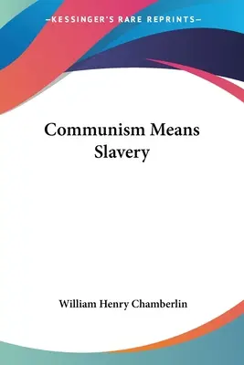 Komunismus znamená otroctví - Communism Means Slavery