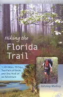 Pěší turistika po Floridské stezce: 1 100 mil, 78 dní, dva páry bot a pořádné dobrodružství - Hiking the Florida Trail: 1,100 Miles, 78 Days, Two Pairs of Boots, and One Heck of an Adventure