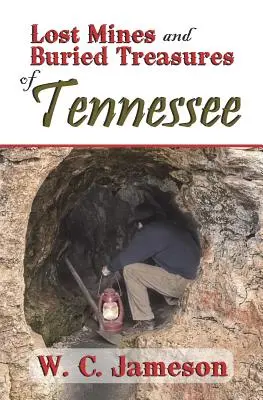Ztracené doly a pohřbené poklady státu Tennessee - Lost Mines and Buried Treasures of Tennessee