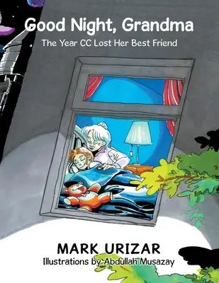 Dobrou noc, babičko: Rok, kdy Cc přišla o nejlepší kamarádku - Good Night, Grandma: The Year Cc Lost Her Best Friend