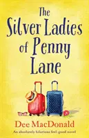 Stříbrné dámy z Penny Lane: Naprosto vtipný román pro dobrou náladu - The Silver Ladies of Penny Lane: An absolutely hilarious feel-good novel
