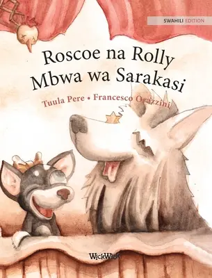 Roscoe na Rolly Mbwa wa Sarakasi: Svahilské vydání knihy Cirkusoví psi Roscoe a Rolly - Roscoe na Rolly Mbwa wa Sarakasi: Swahili Edition of Circus Dogs Roscoe and Rolly