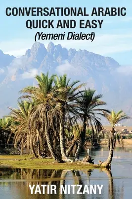 Konverzační arabština snadno a rychle: jemenský dialekt - Conversational Arabic Quick and Easy: Yemeni Dialect
