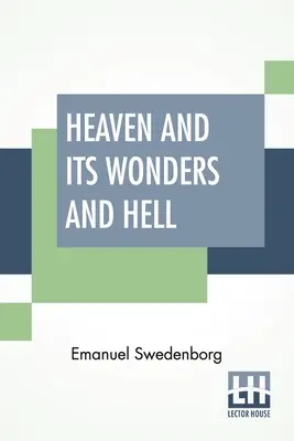 Nebe a jeho zázraky a peklo: Z věcí slyšených a viděných přeložil John Ager. - Heaven And Its Wonders And Hell: From Things Heard And Seen Translated By John Ager.