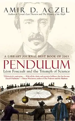 Kyvadlo: Leon Foucault a triumf vědy - Pendulum: Leon Foucault and the Triumph of Science