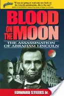 Krev na Měsíci: Vražda Abrahama Lincolna: Příběh vraždy Abrahama Lincolna - Blood on the Moon: The Assassination of Abraham Lincoln