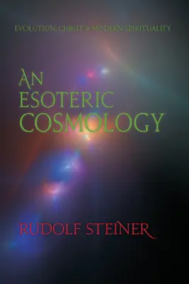 Esoterická kosmologie: (Cw 94): Kosmická esoterika: evoluce, Kristus a moderní spiritualita (Cw 94) - An Esoteric Cosmology: Evolution, Christ & Modern Spirituality (Cw 94)