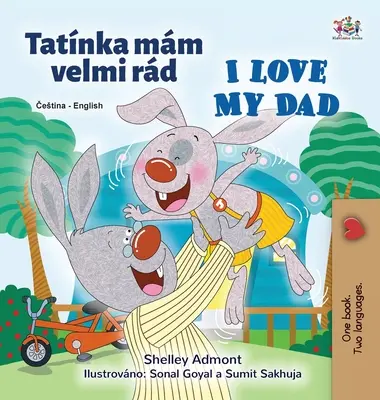 Mám rád svého tátu (česko-anglická dvojjazyčná kniha pro děti) - I Love My Dad (Czech English Bilingual Children's Book)