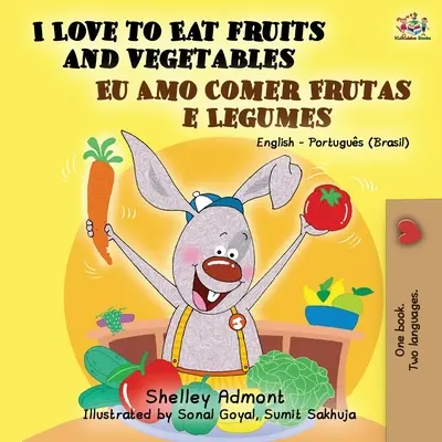Rád jím ovoce a zeleninu (anglicko-portugalská dvojjazyčná kniha - Brazílie) - I Love to Eat Fruits and Vegetables (English Portuguese Bilingual Book- Brazil)