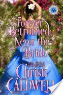 Navždy zasnoubená, nikdy nevěsta: Série Skandální období - Forever Betrothed, Never the Bride: Scandalous Seasons Series