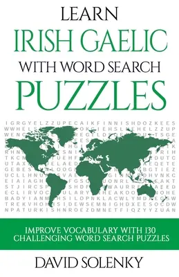 Učte se irskou gaelštinu s hádankami s hledáním slov: Učte se irskou gaelštinu s náročnými slovními hádankami pro všechny věkové kategorie. - Learn Irish Gaelic with Word Search Puzzles: Learn Irish Gaelic Language Vocabulary with Challenging Word Find Puzzles for All Ages