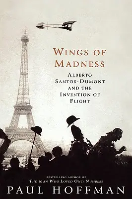 Křídla šílenství: Alberto Santos-Dumont a vynález letu - Wings of Madness: Alberto Santos-Dumont and the Invention of Flight