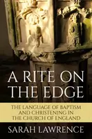 Obřad na hraně: Jazyk křtu a křtu v anglikánské církvi - A Rite on the Edge: The Language of Baptism and Christening in the Church of England