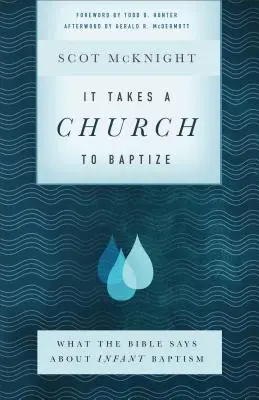 Ke křtu je třeba církve: Co říká Bible o křtu nemluvňat? - It Takes a Church to Baptize: What the Bible Says about Infant Baptism