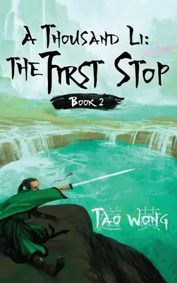 A Thousand Li: The First Stop: Book 2 of A Thousand Li (Tisíc Li: První krok: Kniha 2) - A Thousand Li: The First Stop: Book 2 of A Thousand Li